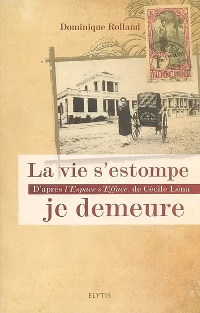 La vie s'estompe, je demeure : d'après L'espace s'efface, de Cécile Léna
