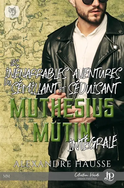 Les inénarrables aventures du sémillant et séduisant Muthésius Mutin intégrale