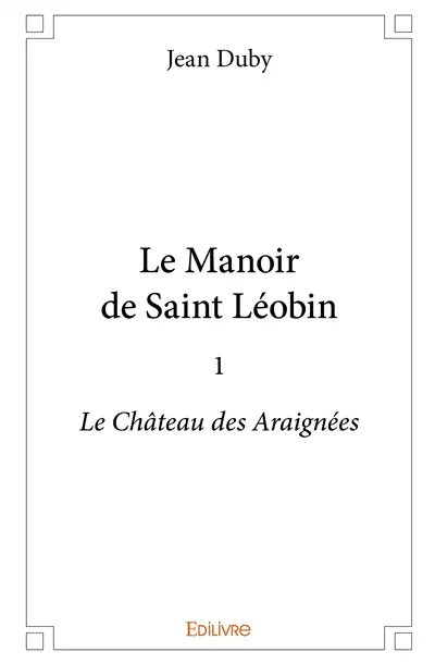 Le manoir de saint léobin : 1 : Le Château des Araignées