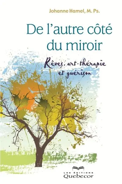 De l'autre côté du miroir : rêves, art-thérapie et guérison