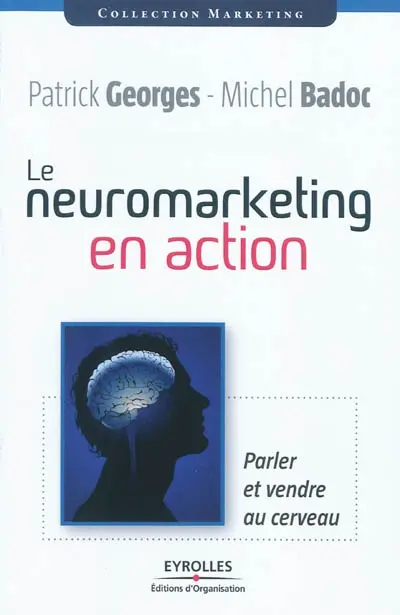 Le neuromarketing en action : parler et vendre au cerveau