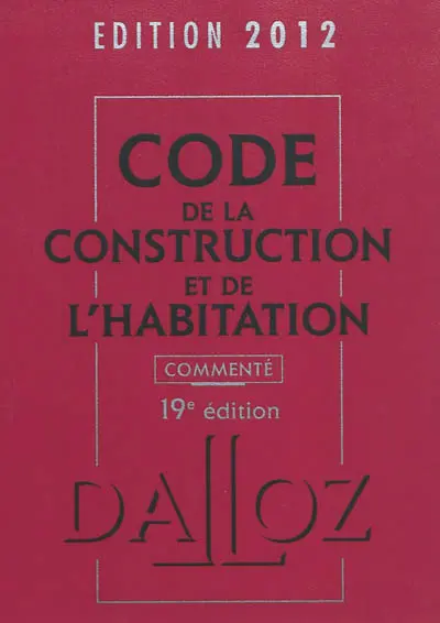 Code de la construction et de l'habitation 2012, commenté