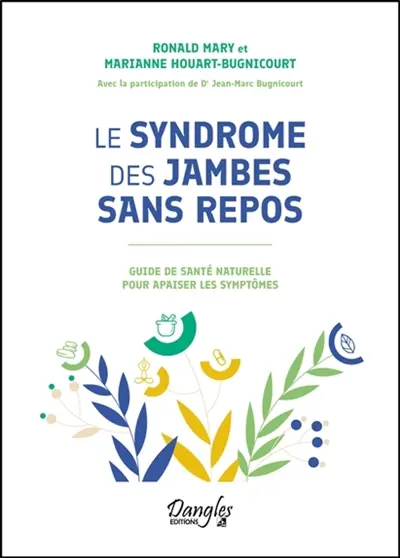 Le syndrome des jambes sans repos : guide de santé naturelle pour apaiser les symptômes