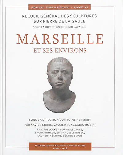 Nouvel Espérandieu : recueil général des sculptures sur pierre de la Gaule. Vol. 6. Marseille et ses environs
