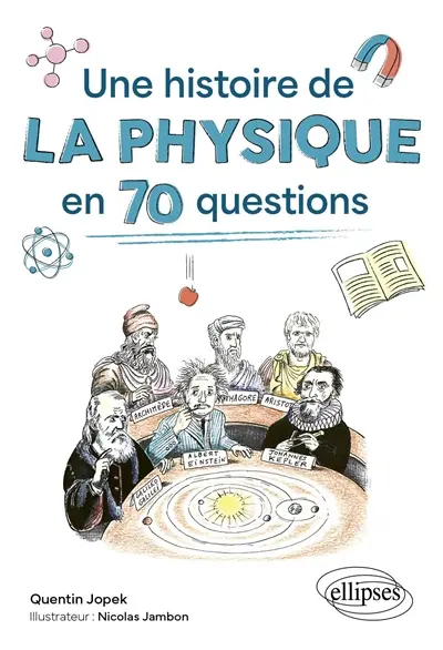 Une histoire de la physique en 70 questions
