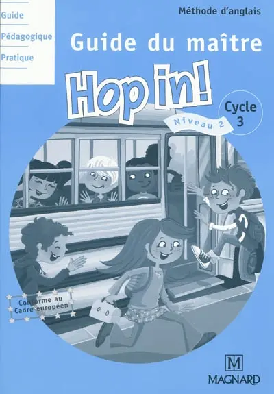 Hop in ! cycle 3, niveau 2 : guide du maître : méthode d'anglais