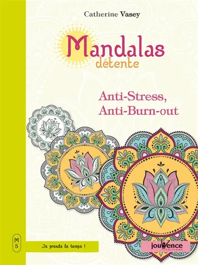 Mandalas détente. Vol. 5. Anti-stress, anti-burn-out