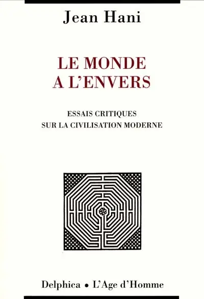 Le monde à l'envers : essais critiques sur la civilisation moderne