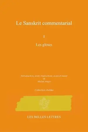 Le sanskrit commentarial. Vol. 1. Les gloses