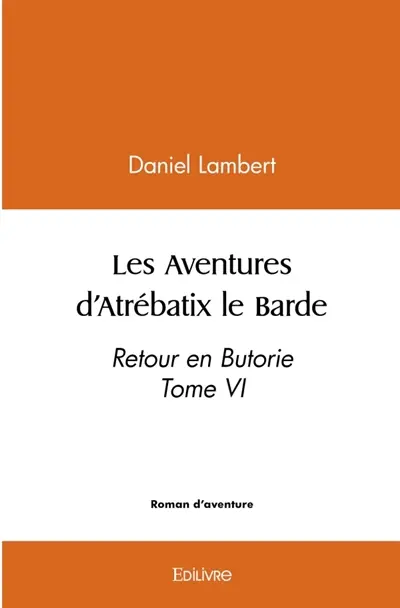 Les Aventures d'Atrébatix le Barde : Tome 6
