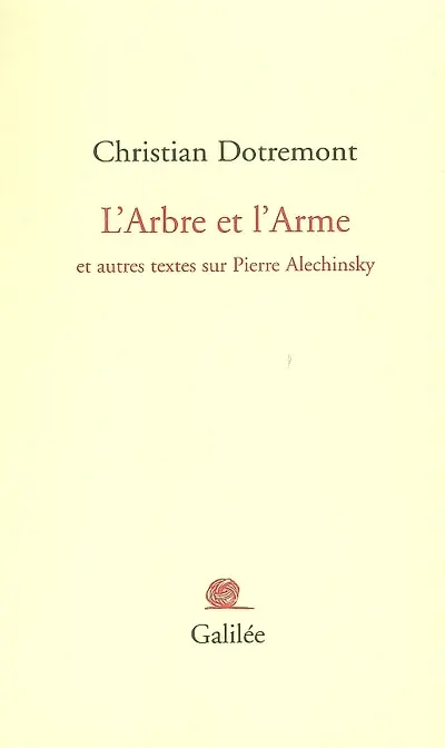 L'arbre et l'arme : et autres textes sur Pierre Alechinsky