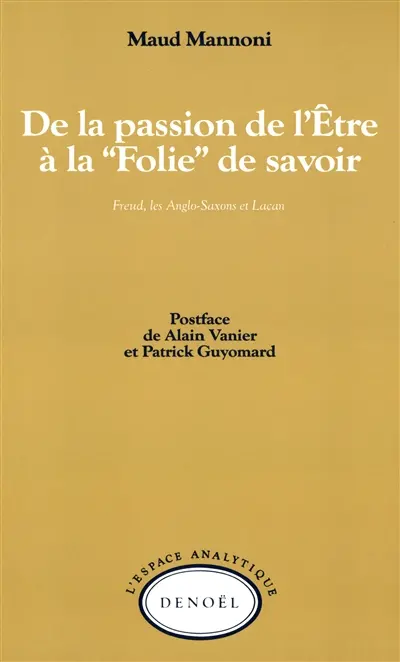 De la passion de l'être à la folie de savoir : Freud, les Anglo-Saxons et Lacan