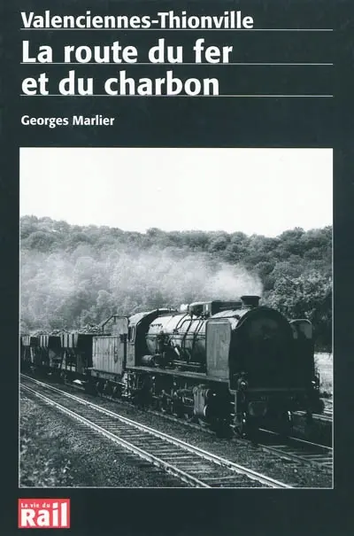 Valenciennes-Thionville : la route du fer et du charbon