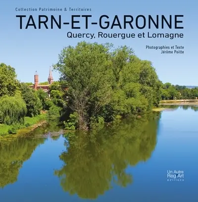 Tarn-et-Garonne : Quercy, Rouergue et Lomagne