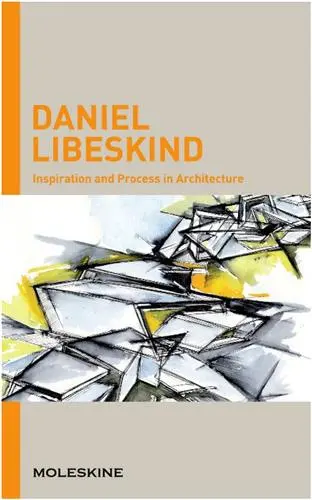 Daniel Libeskind : Inspiration and Process in Architecture