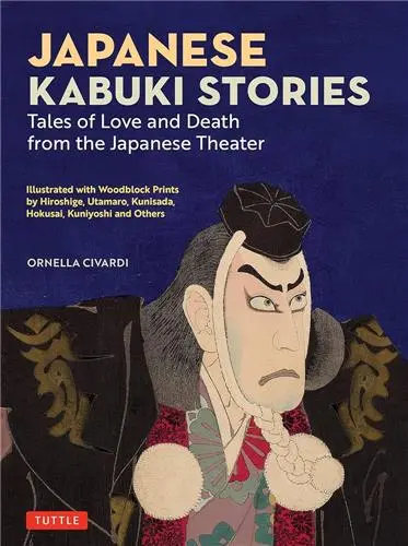 Japanese Kabuki Stories : Tales of Love and Death from the Japanese Theater