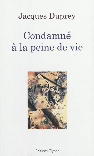 Condamné à la peine de vie : essai