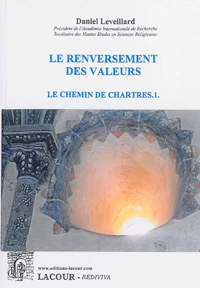 Le chemin de Chartres. Vol. 1. Le renversement des valeurs
