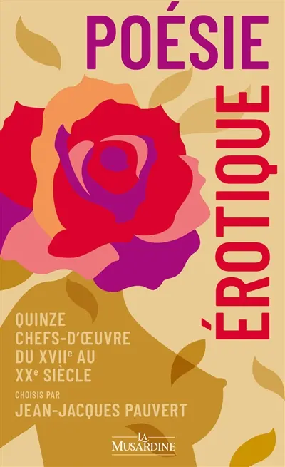 Poésie érotique : quinze chefs-d'oeuvre du XVIIe au XXe siècle