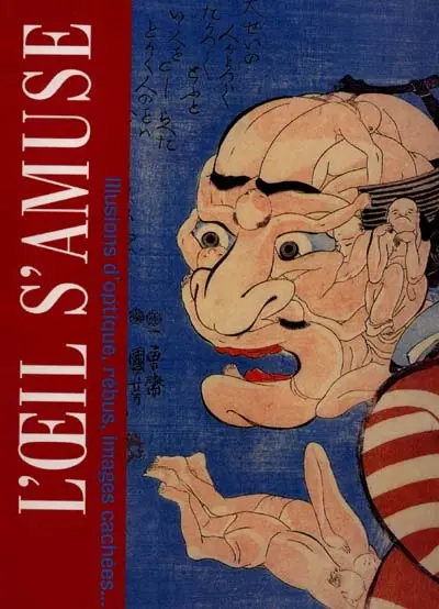 L'oeil s'amuse : illusions optiques, rébus, images cachées