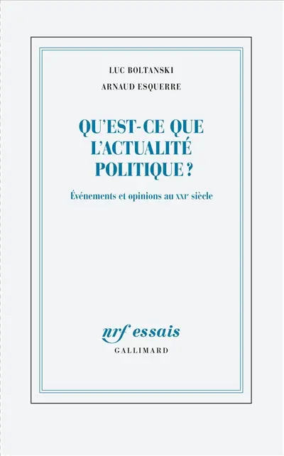 Qu'est-ce que l'actualité politique ? : événements et opinions au XXIe siècle