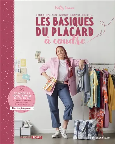 Les basiques du placard. Les basiques du placard à coudre : kimono, jupe, veste, pantalon, chemisier, pochette... : 20 modèles pour femmes du 34 au 48, et deux planches de patrons à taille réelle, pour tous les niveaux