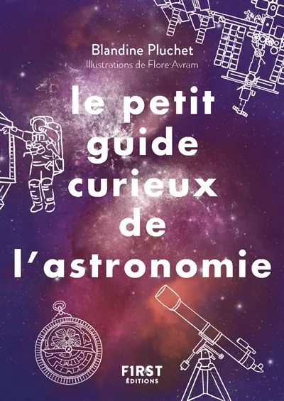 Le petit guide curieux de l'astronomie : un monde à découvrir