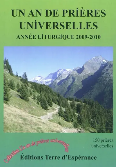 Un an de prières universelles : année liturgique 2009-2010 : année liturgique du dimanche 29 novembre 2009 au samedi 27 novembre 2010 (lectures de l'année C)