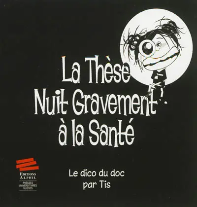 La thèse nuit gravement à la santé : le dico du doc