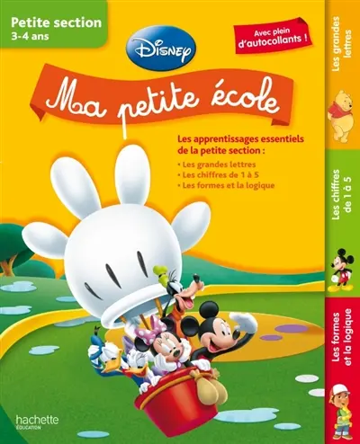 Ma petite école Disney, petite section 3-4 ans : les grandes lettres, les chiffres de 1 à 5, les formes et la logique