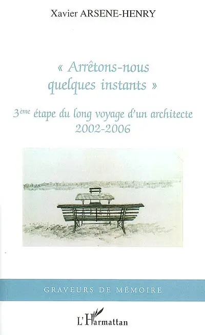 Arrêtons-nous quelques instants : 3e étape du long voyage d'un architecte, 2002-2006
