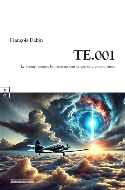 TE.001 : le premier contact bouleversera tout ce que nous croyons savoir : roman science-fiction