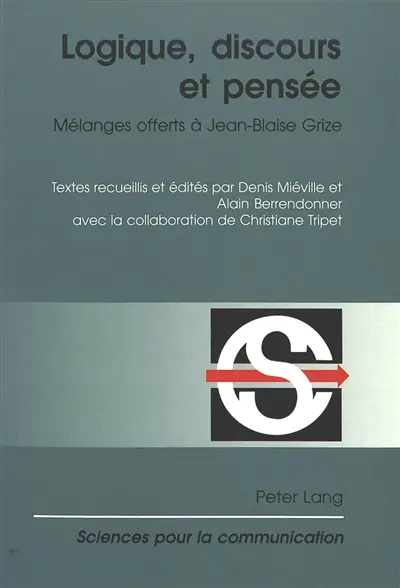 Logique, discours et pensée : mélanges offerts à Jean-Blaise Grize