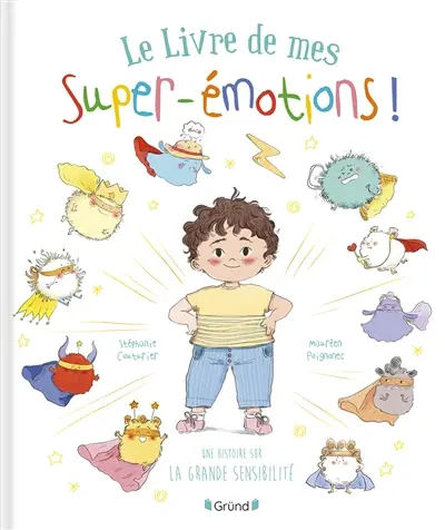 Le livre de mes super-émotions ! : une histoire sur la grande sensibilité