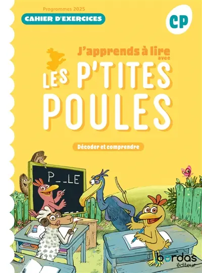 J'apprends à lire avec les p'tites poules : décoder et comprendre, CP : cahier d'exercices, programmes 2025