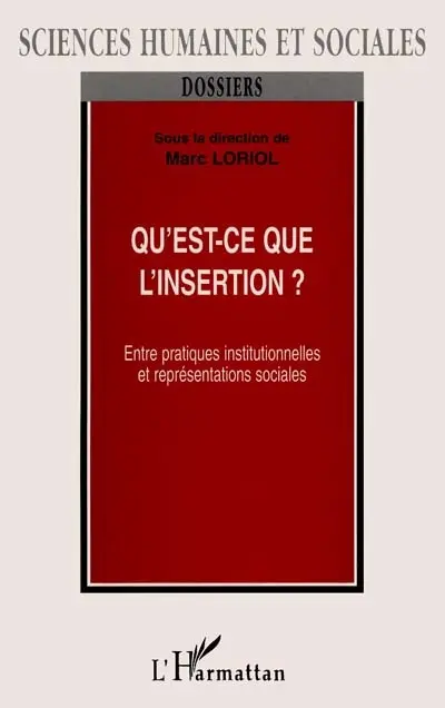 Qu'est-ce que l'insertion ? : entres pratiques institutionnelles et représentations sociales