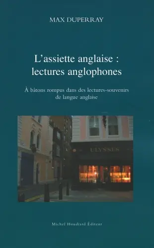 L'assiette anglaise : lectures anglophones : à bâtons rompus dans des lectures-souvenirs de langue anglaise