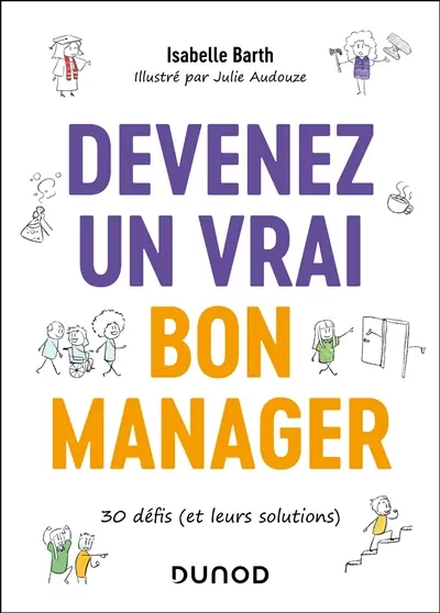 Devenez un vrai bon manager : 30 défis (et leurs solutions)