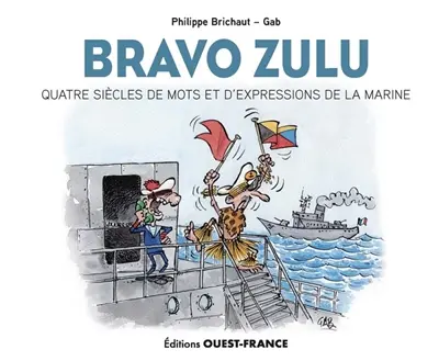 Bravo zulu : quatre siècles de mots et d'expressions de la Marine