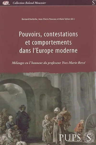 Pouvoirs, contestations et comportements dans l'Europe moderne : mélanges en l'honneur du professeur Yves-Marie Bercé