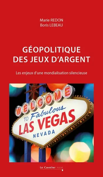 Géopolitique des jeux d'argent : les enjeux d'une mondialisation silencieuse