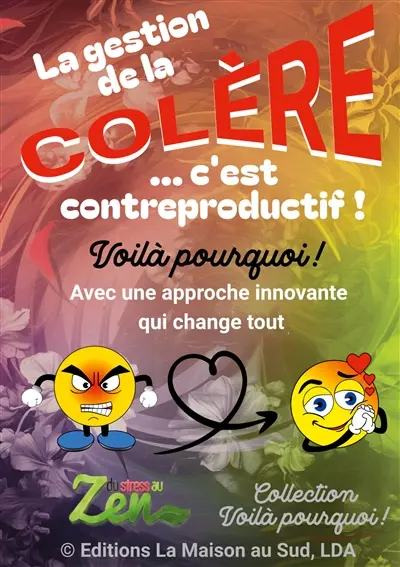 La gestion de la colère... c'est contreproductif ! : Une approche innovante qui change tout