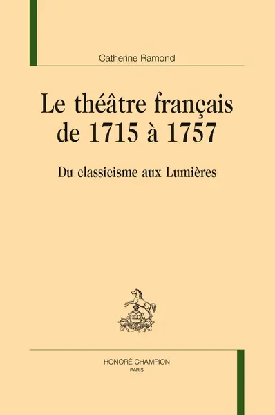 Le théâtre français de 1715 à 1757 : du classicisme aux Lumières