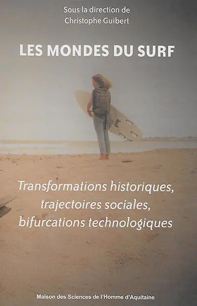 Les mondes du surf : transformations historiques, trajectoires sociales, bifurcations technologiques