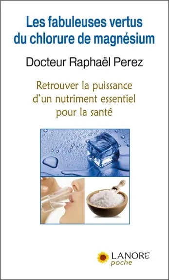 Les fabuleuses vertus du chlorure de magnésium : retrouver la puissance d'un nutriment essentiel pour la santé