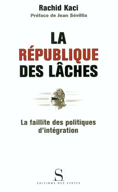 La République des lâches : la faillite des politiques d'intégration
