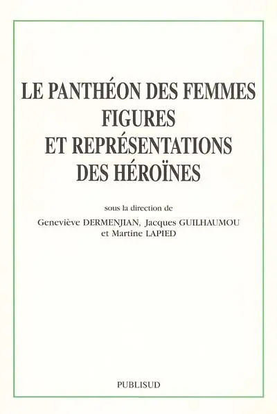 Le panthéon des femmes, figures et représentations des héroïnes