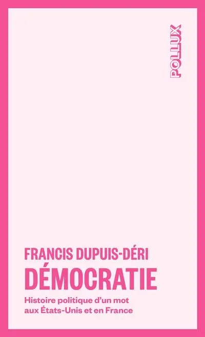 Démocratie : Histoire politique d'un mot aux Etats-Unis et en France
