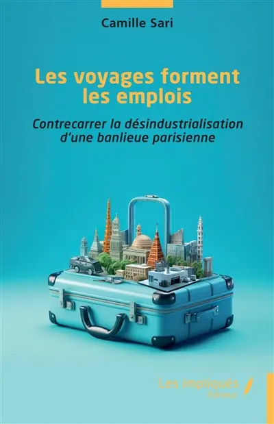 Les voyages forment les emplois : contrecarrer la désindustrialisation d'une banlieue parisienne
