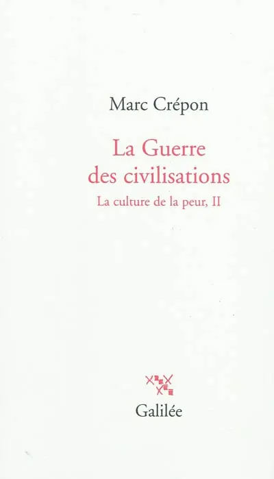 La culture de la peur. Vol. 2. La guerre des civilisations